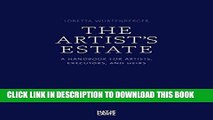 [READ] EBOOK The Artist Estate: A Handbook for Artists, Executors, and Heirs BEST COLLECTION