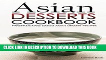 [New] PDF Asian Desserts Cookbook - Finger-licking Good Asian Dessert Recipes: Unique Asian