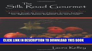 [New] Ebook The Silk Road Gourmet: Volume One: Western and Southern Asia Free Read