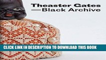 [FREE] EBOOK Theaster Gates: Black Archive BEST COLLECTION