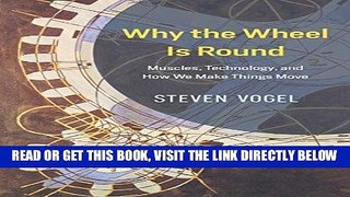 [EBOOK] DOWNLOAD Why the Wheel Is Round: Muscles, Technology, and How We Make Things Move GET NOW