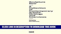 [READ] EBOOK Sculpture Now: A Collection of Contemporary Artists  Writings and Interviews ONLINE