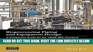[EBOOK] DOWNLOAD Bioprocessing Piping and Equipment Design: A Companion Guide for the ASME BPE