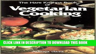 [New] Ebook The Hare Krishna Book of Vegetarian Cooking Free Read