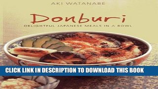 [New] Ebook Donburi: Delightful Japanese Meals in a Bowl Free Read