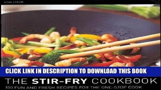 [New] Ebook The Stir Fry Cookbook: 100 Fun and Fresh Recipes for the One-Stop Cook Free Online