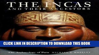Best Seller The Incas and their ancestors: the archaeology of Peru Free Read