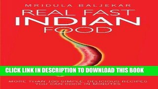 [New] Ebook Real Fast Indian Food: More Than 100 Simple, Delicious Recipes You Can Cook in Minutes