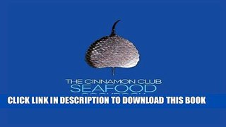 [New] Ebook The Cinnamon Club Seafood Cookbook Free Online