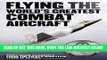 [EBOOK] DOWNLOAD Flying the World s Greatest Combat Aircraft: First-Hand Accounts from the Pilots
