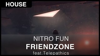 [House] Nitro Fun - Friendzone (feat. Telepathics)