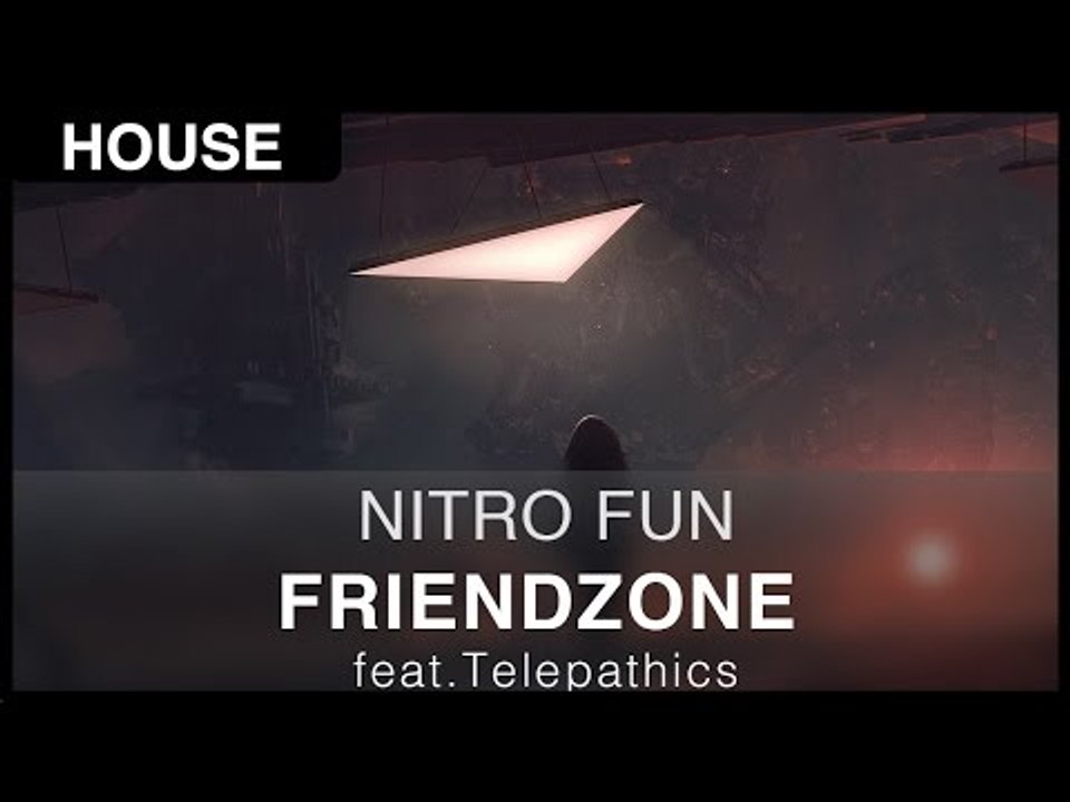 [House] Nitro Fun - Friendzone (feat. Telepathics)