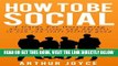 Read Now How To Be Social: A Guide to Overcoming Social Anxiety and Shyness so You can start