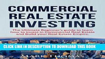 [READ] EBOOK Commercial Real Estate Investing: The Ultimate Beginner s Guide to Learn How to