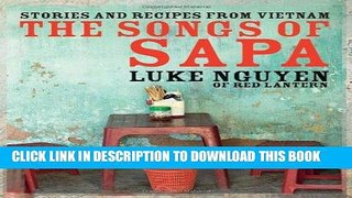 [New] PDF The Songs of Sapa: Stories and Recipes from Vietnam Free Read