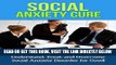Read Now Social Anxiety Cure: A Workbook that will help you Understand, Treat, and Overcome Social