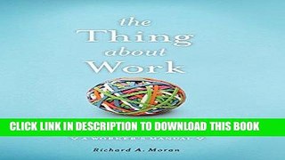 [FREE] EBOOK Thing About Work: Showing Up and Other Important Matters [A Worker s Manual] ONLINE