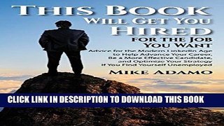 [FREE] EBOOK This Book Will Get You Hired for the Job You Want: Advice to Help Advance Your