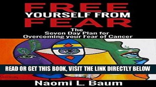 Read Now Free Yourself from Fear: The Seven Day Plan for Overcoming your Fear of (Recurrent)