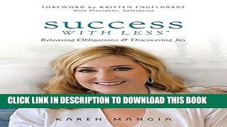 [FREE] EBOOK Success with Less: Releasing Obligations and Discovering Joy BEST COLLECTION