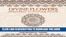 Read Now Divine Flowers Mandala Coloring Book: Adult Coloring Book with 108 Flower Mandalas