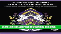 Read Now Stress Relieving Adult Coloring Book: A Coloring Book For Adults Featuring Designs,