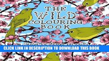 Read Now The Wild Colouring Book: Creative Art Therapy For Adults (Colouring Books For Grownups)