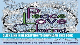Read Now Peace Love Coloring: Relaxing inspirations coloring book for adults (Adult Coloring