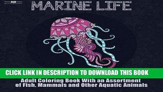Read Now Marine Life Adult Coloring Book: Aquatic Animals Coloring Book for Adults With an