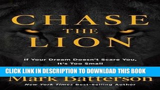 [PDF] Chase the Lion: If Your Dream Doesn t Scare You, it s Too Small Popular Collection