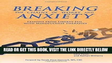 Read Now Breaking the Chains of Worry and Anxiety: Lessons from Liberty Jail and Mindfulness