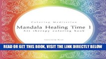 Read Now Mandala healing time 1: art therapy coloring book (Coloring meditation) (Volume 1)