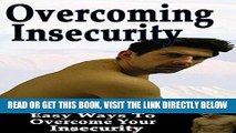Read Now Overcoming Insecurity: Learn Easy Ways To Overcome Your Insecurity (Insecurity, Insecure