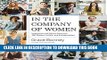 [READ] EBOOK In the Company of Women: Inspiration and Advice from over 100 Makers, Artists, and