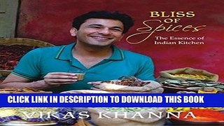[New] Ebook Bliss of Spices: The Essence of Indian Kitchen Free Read