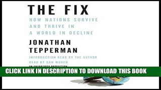 [FREE] EBOOK The Fix: How Nations Survive and Thrive in a World in Decline ONLINE COLLECTION