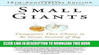 [FREE] EBOOK Small Giants: Companies That Choose to Be Great Instead of Big, 10th-Anniversary