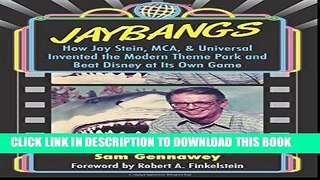 [READ] EBOOK JayBangs: How Jay Stein, MCA,   Universal Invented the Modern Theme Park and Beat