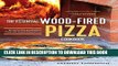 [New] Ebook The Essential Wood Fired Pizza Cookbook: Recipes and Techniques From My Wood Fired