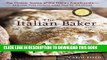 [New] Ebook The Italian Baker, Revised: The Classic Tastes of the Italian Countryside--Its Breads,