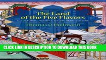 [New] Ebook The Land of the Five Flavors: A Cultural History of Chinese Cuisine (Arts and