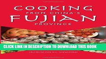 [New] Ebook Cooking from China s Fujian Province: One of China s Eight Great Cuisines Free Read