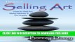 Best Seller The Zen of Selling Art: Essays on Art Business Success Free Read