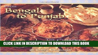 [New] Ebook From Bengal to Punjab: The Cuisines of India Free Read