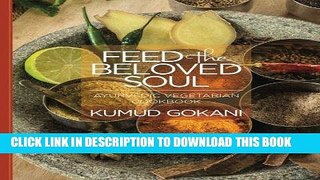 [New] Ebook Feed the Beloved Soul: Ayurvedic Vegetarian Cookbook Free Read