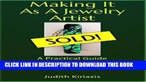 Best Seller Making It As A Jewelry Artist: A Practical Guide To Successfully Marketing Your Work