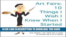 Ebook Art Fairs: 10 Things I Wish I Knew When I Started (Artist Organized) Free Read