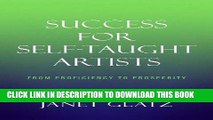 Ebook Success For Self-Taught Artists: From Proficiency to Prosperity Free Read