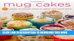[New] Ebook Mug Cakes: 100 Speedy Microwave Treats to Satisfy Your Sweet Tooth Free Read