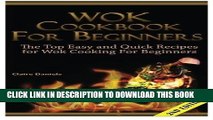 [New] Ebook Wok Cookbook for Beginners: The Top Easy and Quick Recipes for Wok Cooking For